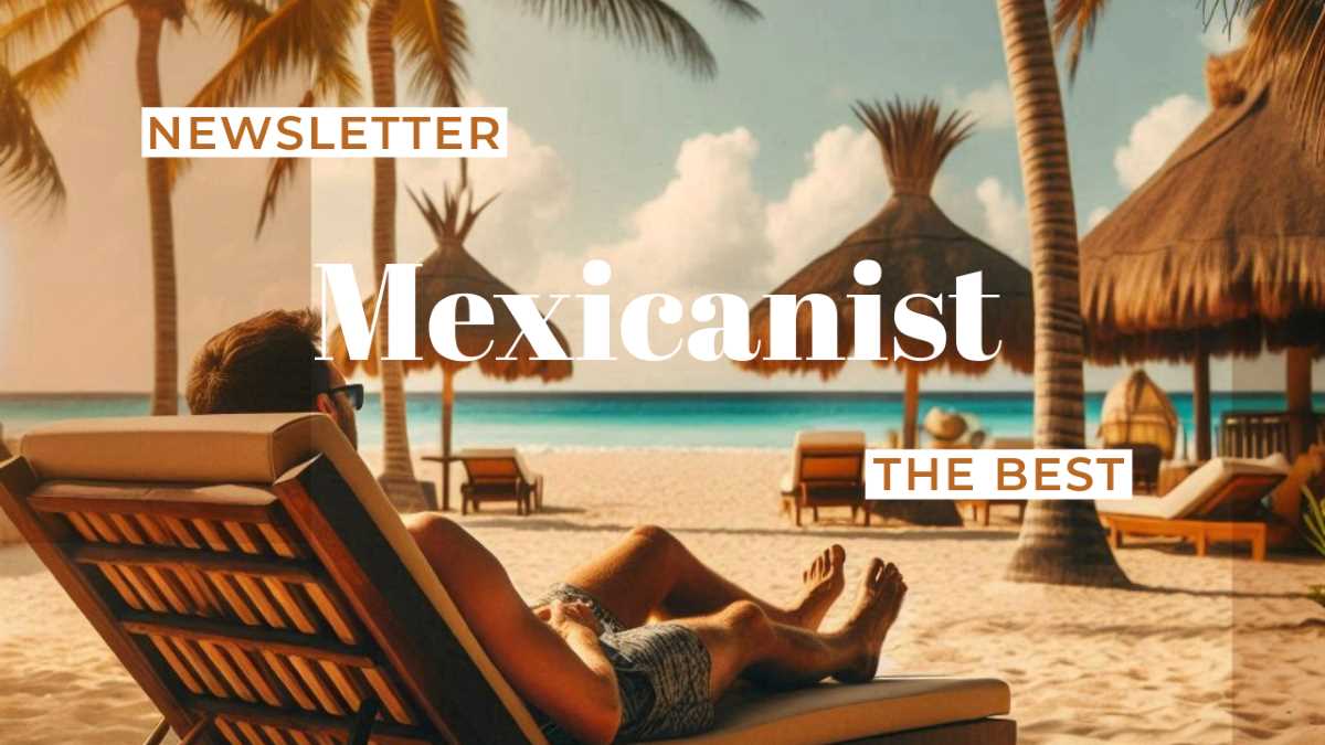 The Best of Mexicanist Newsletter 14/2024