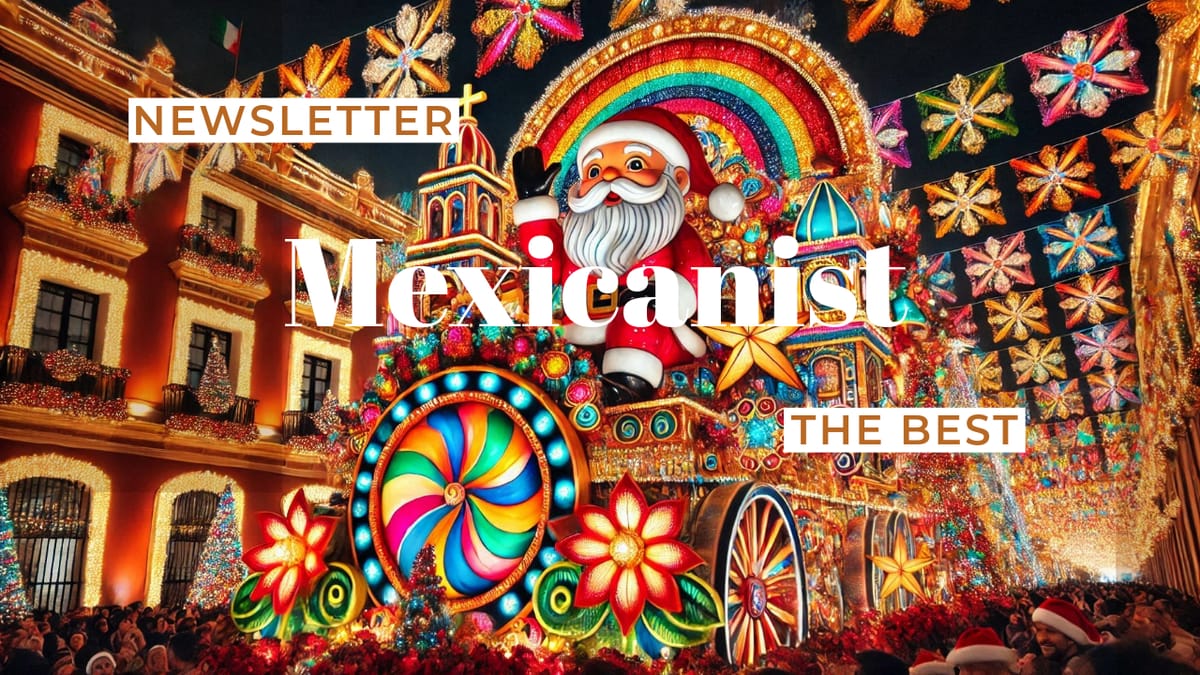 The Mexicanist Newsletter: Christmas in Mexico & Trump's Return